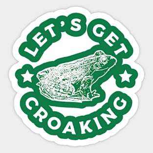 Let's Get Croaking Sticker